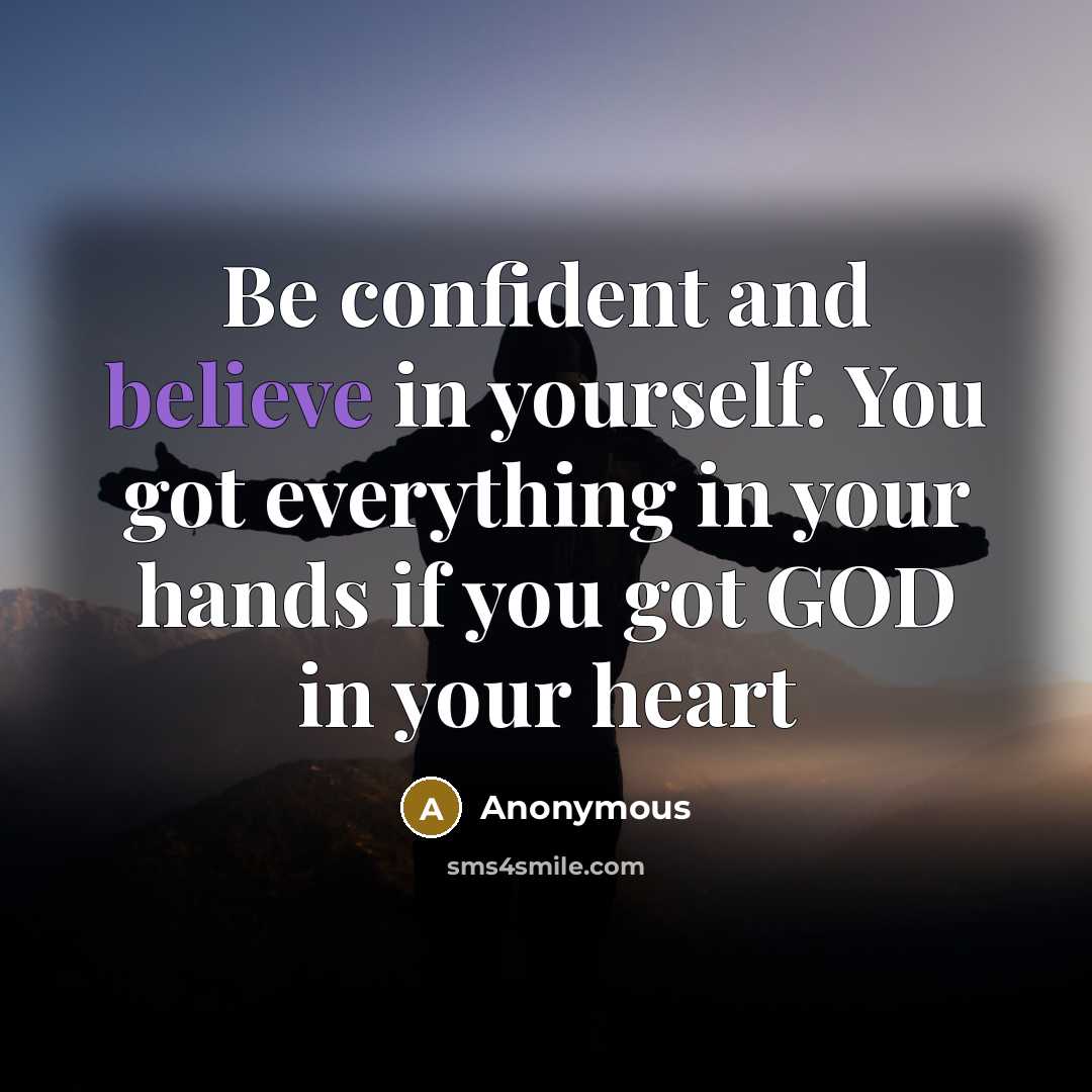 “Be confident and believe in yourself. You got everything in…” quote by Anonymous