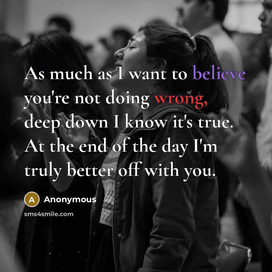 “As much as I want to believe you're not doing…” quote by Anonymous