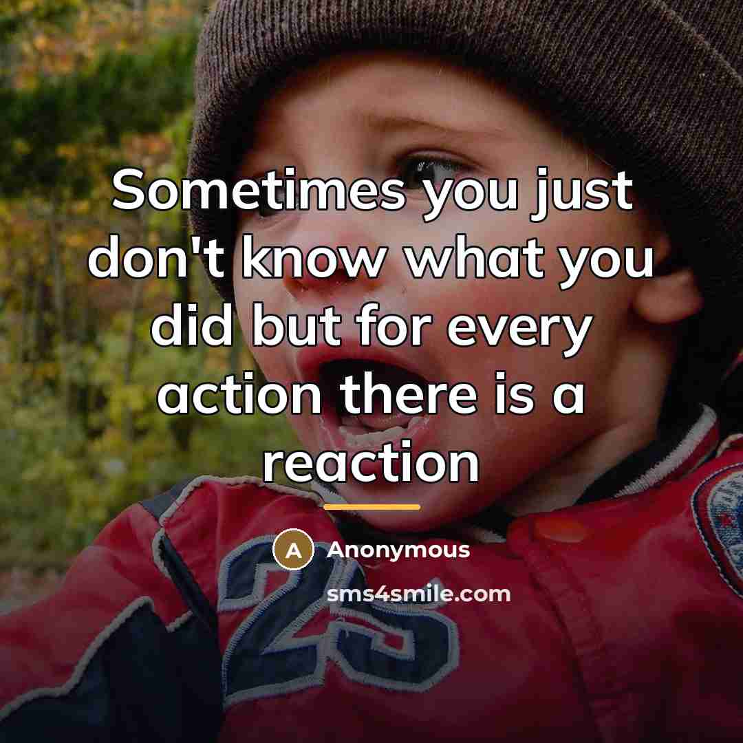 “Sometimes you just don't know what you did but for…” quote by Anonymous