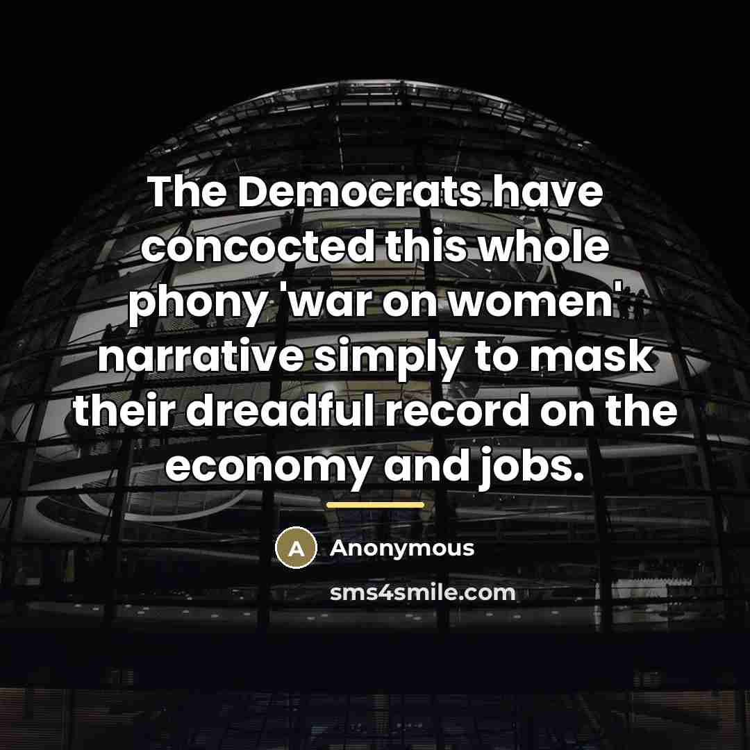 “The Democrats have concocted this whole phony 'war on women'…” quote by Anonymous