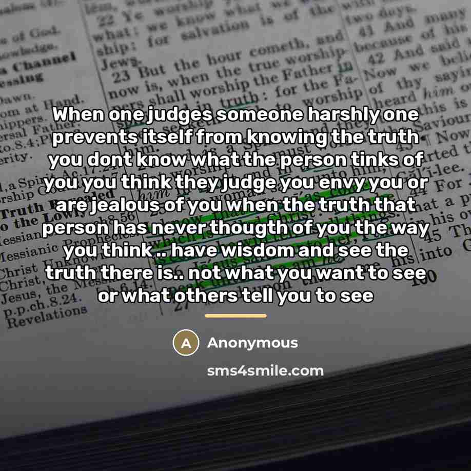 “When one judges someone harshly one prevents itself from knowing…” quote by Anonymous