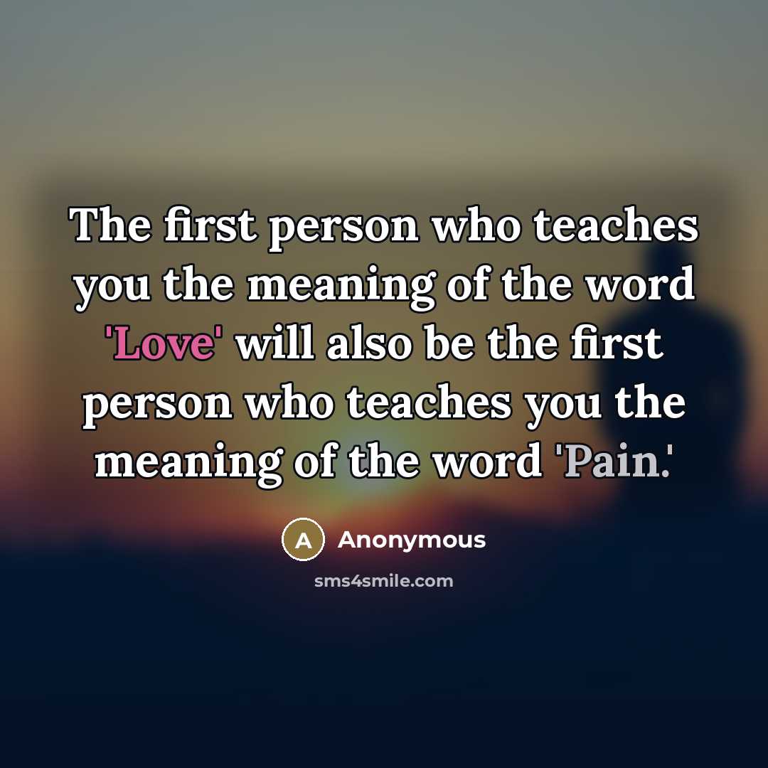 “The first person who teaches you the meaning of the…” quote by Anonymous