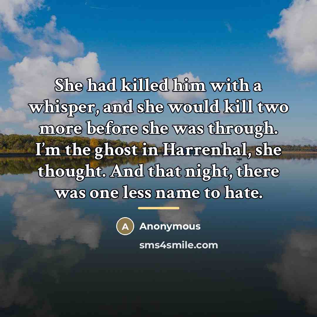 “She had killed him with a whisper, and she would…” quote by Anonymous