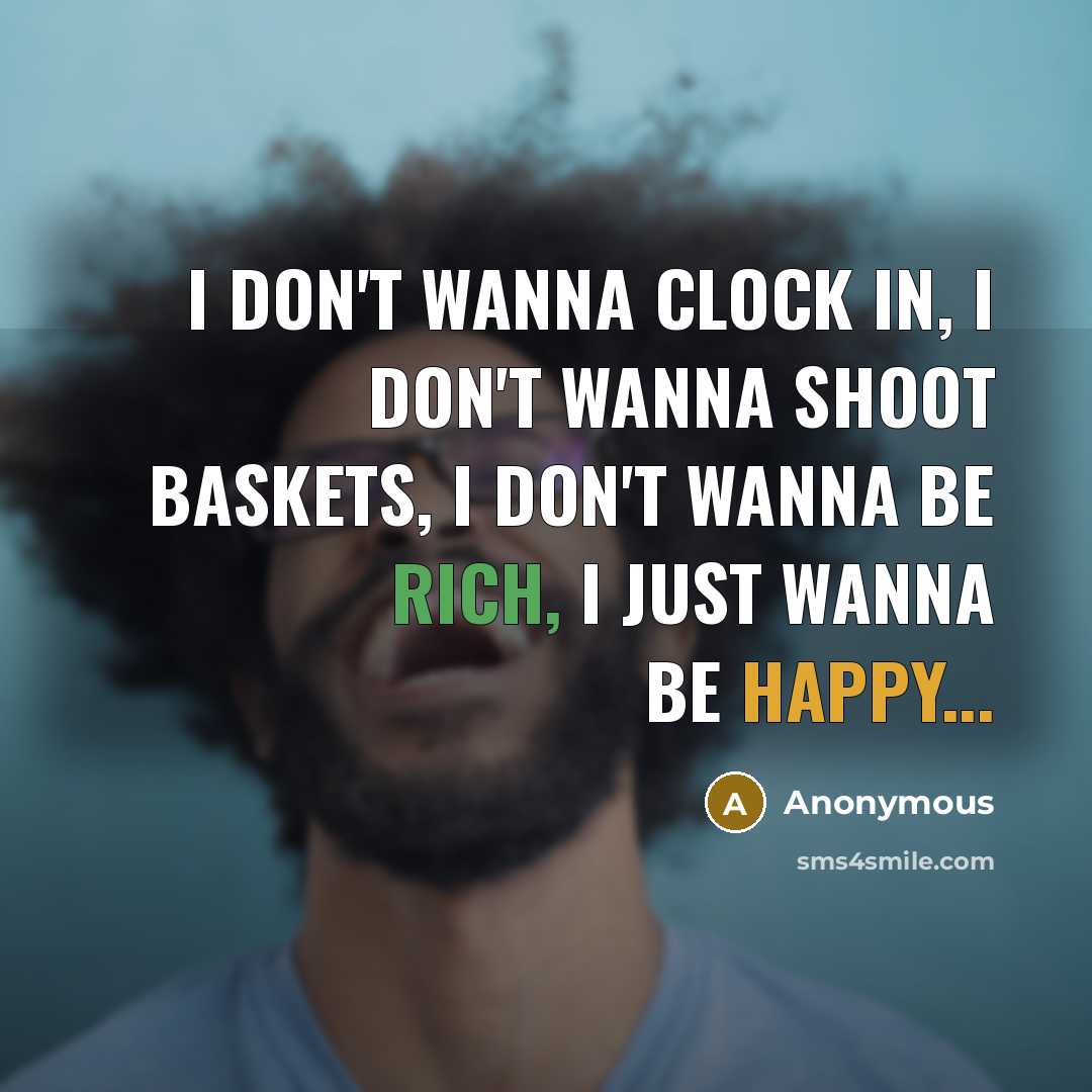 “I don't wanna clock in, I don't wanna shoot baskets,…” quote by Anonymous