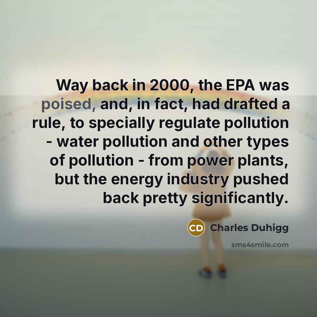“Way back in 2000, the EPA was poised, and, in…” quote by Charles Duhigg