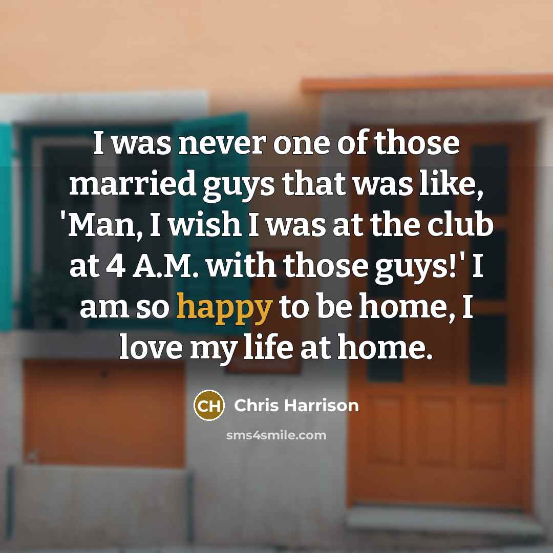 “I was never one of those married guys that was…” quote by Chris Harrison