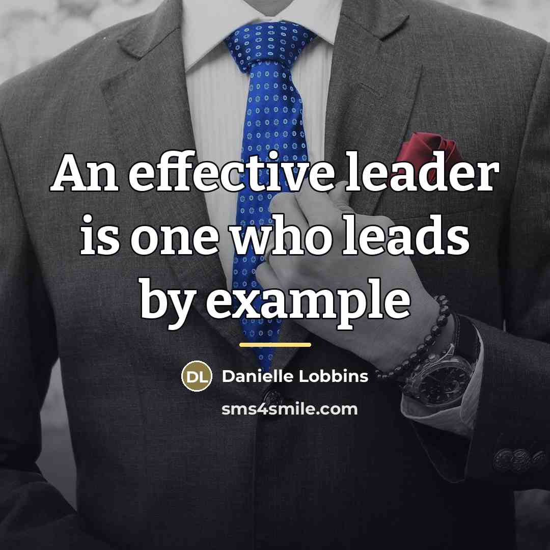 “An effective leader is one who leads by example…” quote by Danielle Lobbins