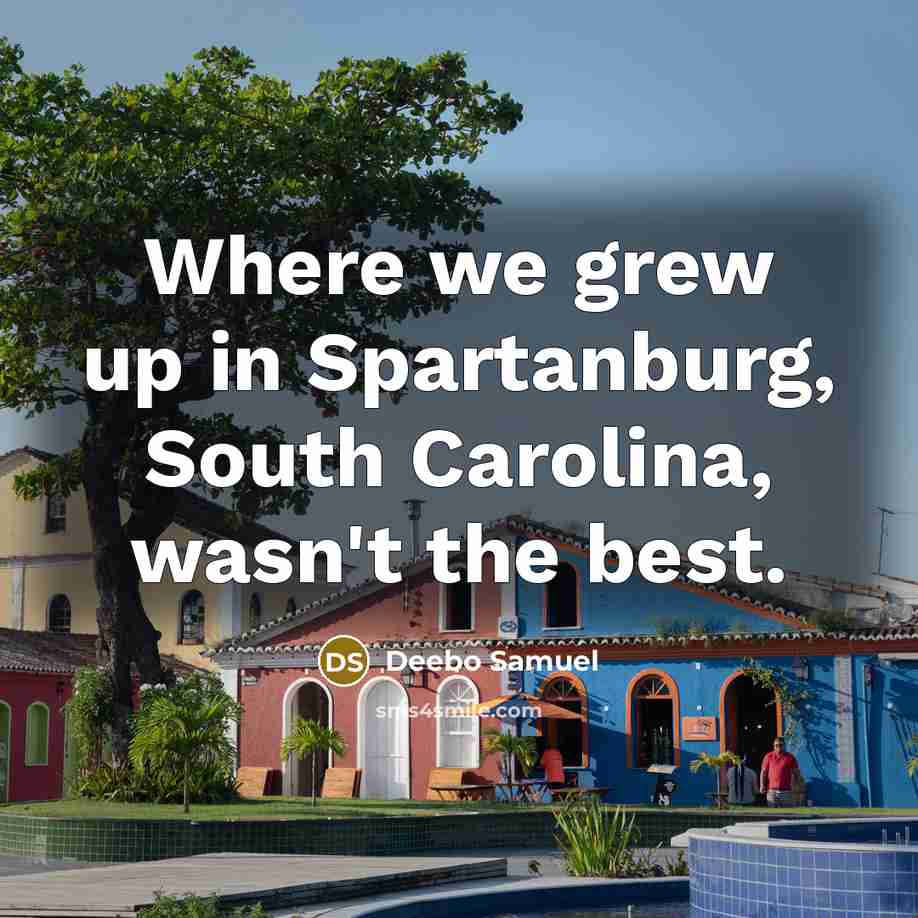 “Where we grew up in Spartanburg, South Carolina, wasn't the…” quote by Deebo Samuel