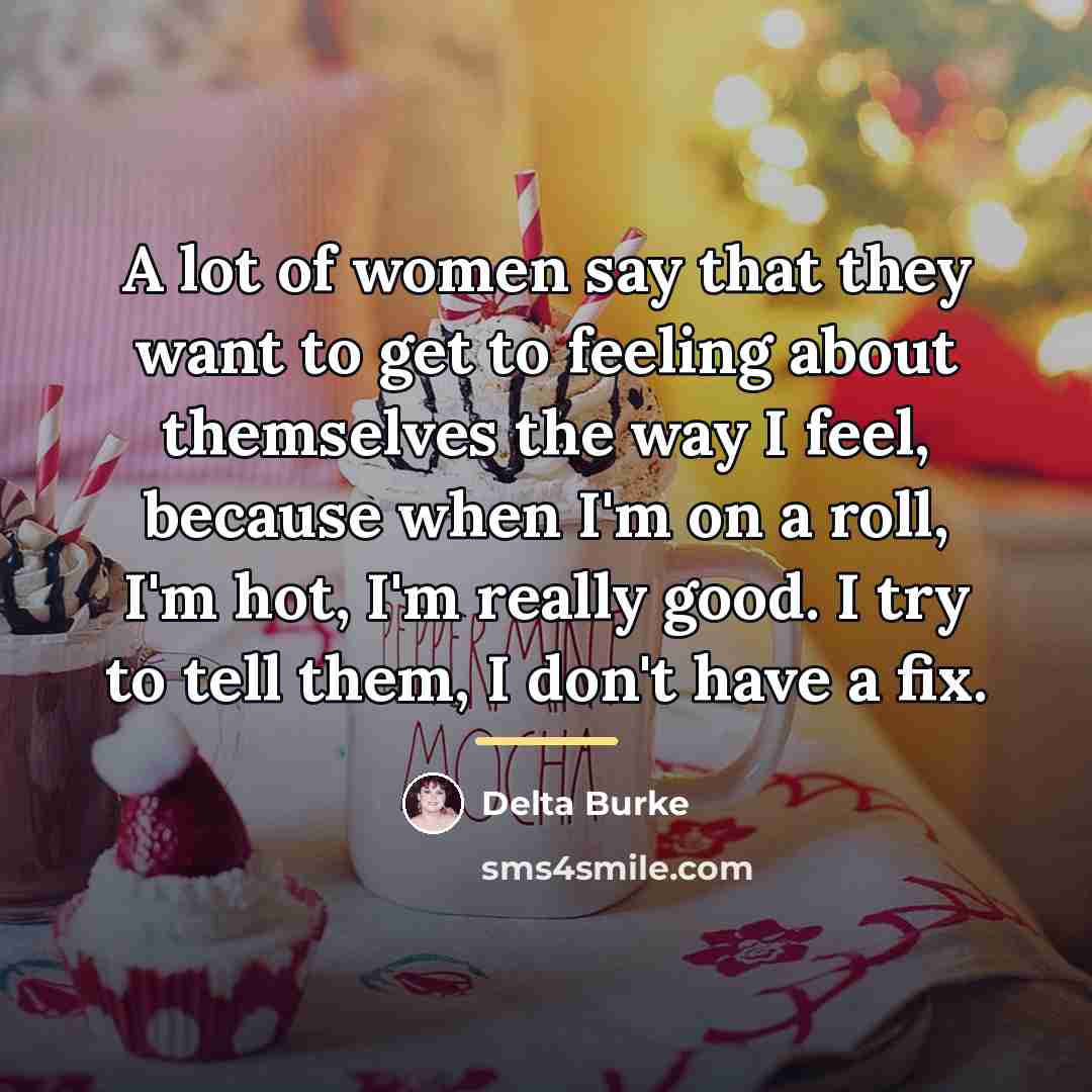 “A lot of women say that they want to get…” quote by Delta Burke