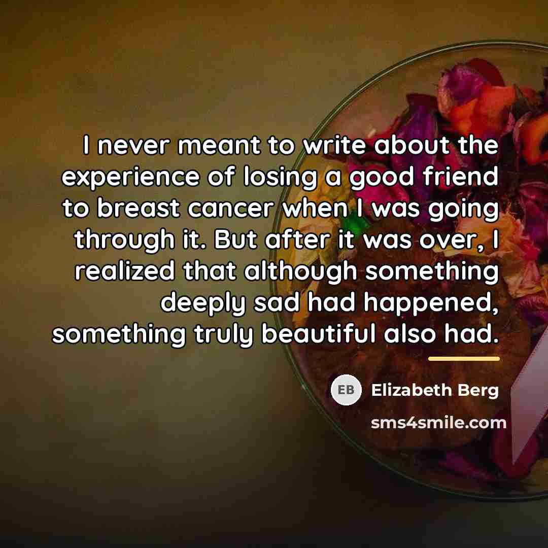 “I never meant to write about the experience of losing…” quote by Elizabeth Berg