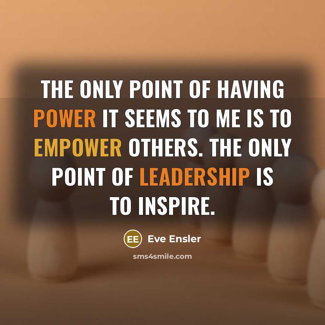“The only point of having power it seems to me…” quote by Eve Ensler