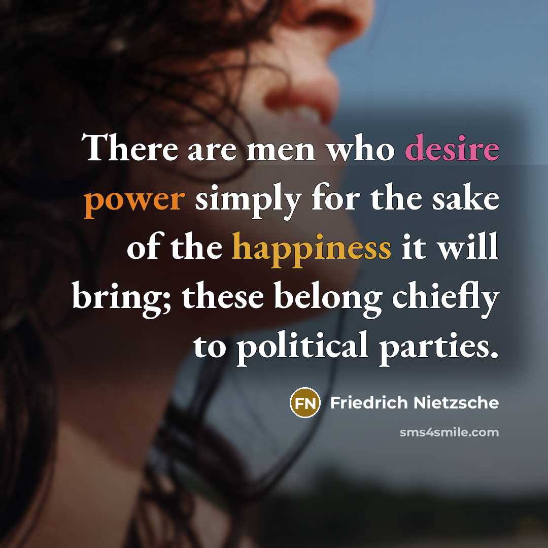 “There are men who desire power simply for the sake…” quote by Friedrich Nietzsche