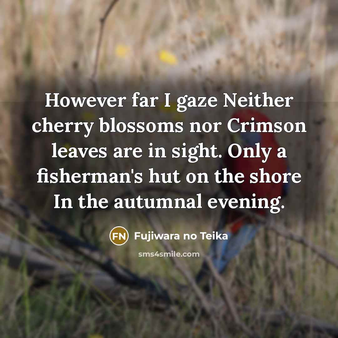 “However far I gaze Neither cherry blossoms nor Crimson leaves…” quote by Fujiwara no Teika