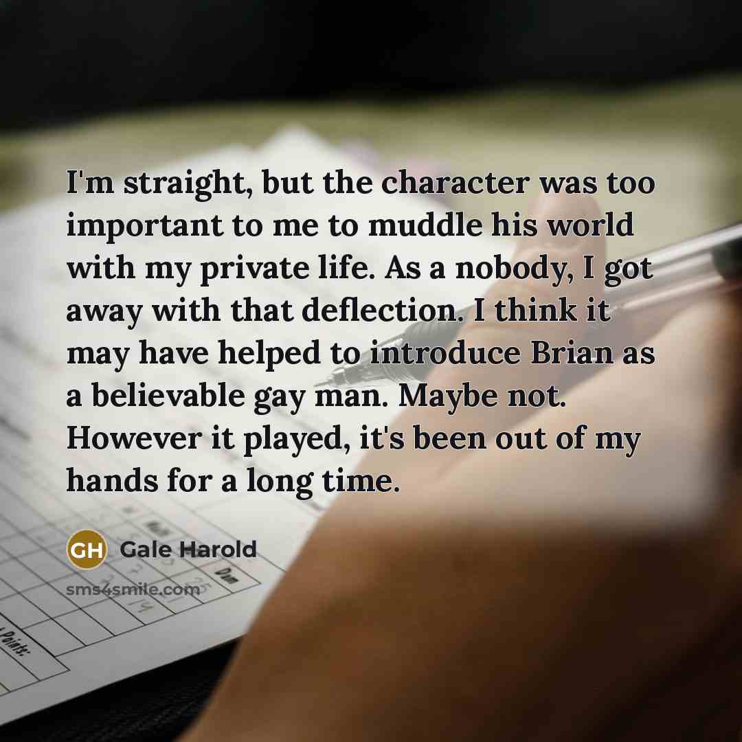 “I'm straight, but the character was too important to me…” quote by Gale Harold