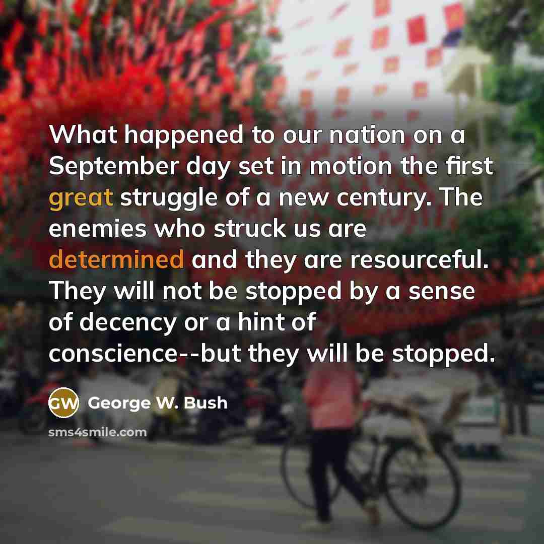“What happened to our nation on a September day set…” quote by George W. Bush