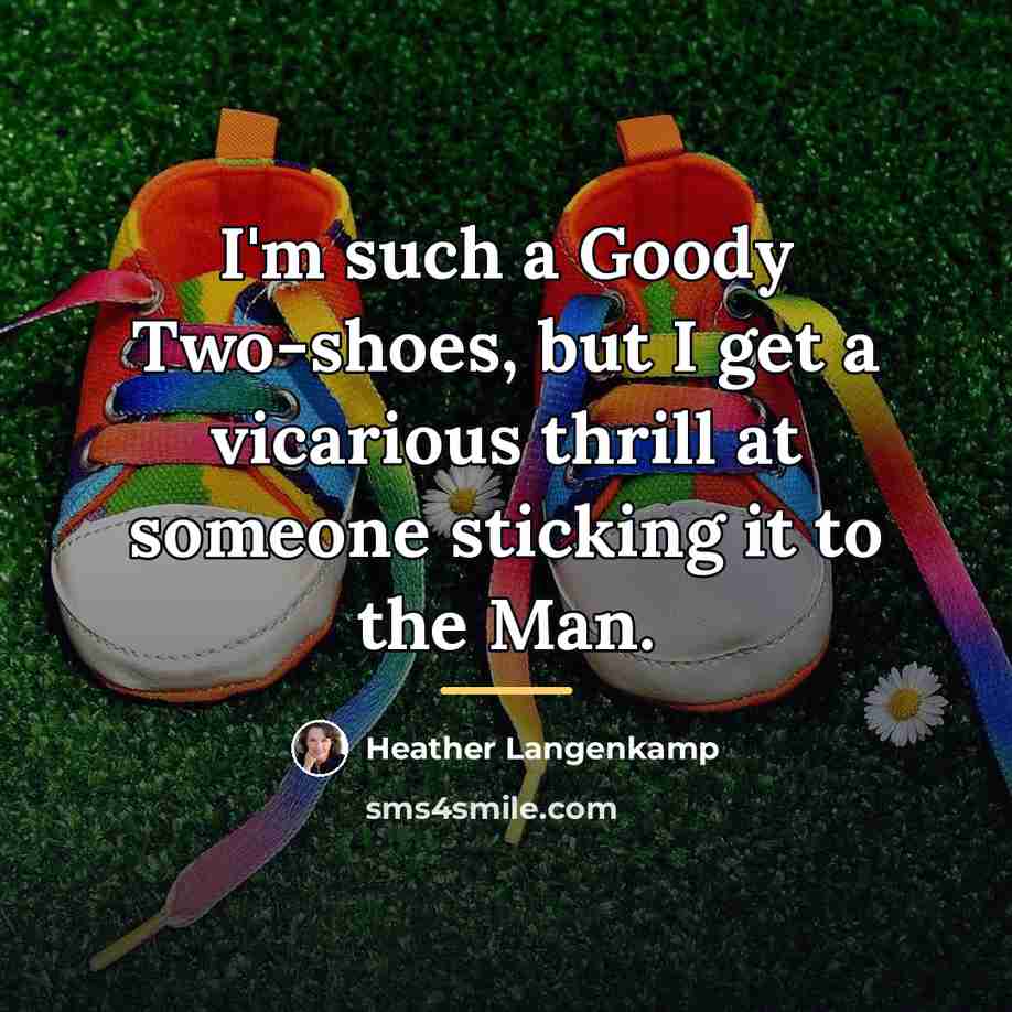“I'm such a Goody Two-shoes, but I get a vicarious…” quote by Heather Langenkamp