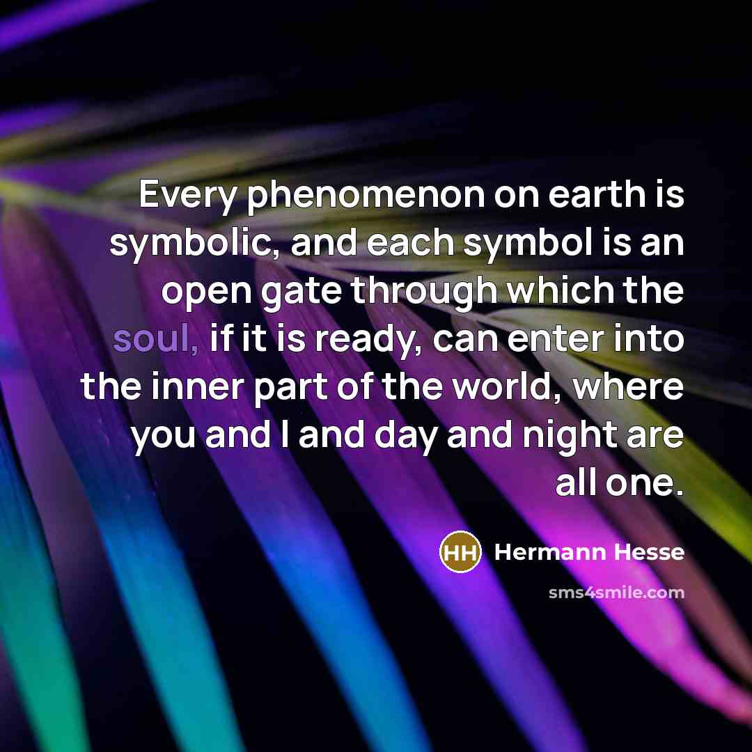 “Every phenomenon on earth is symbolic, and each symbol is…” quote by Hermann Hesse