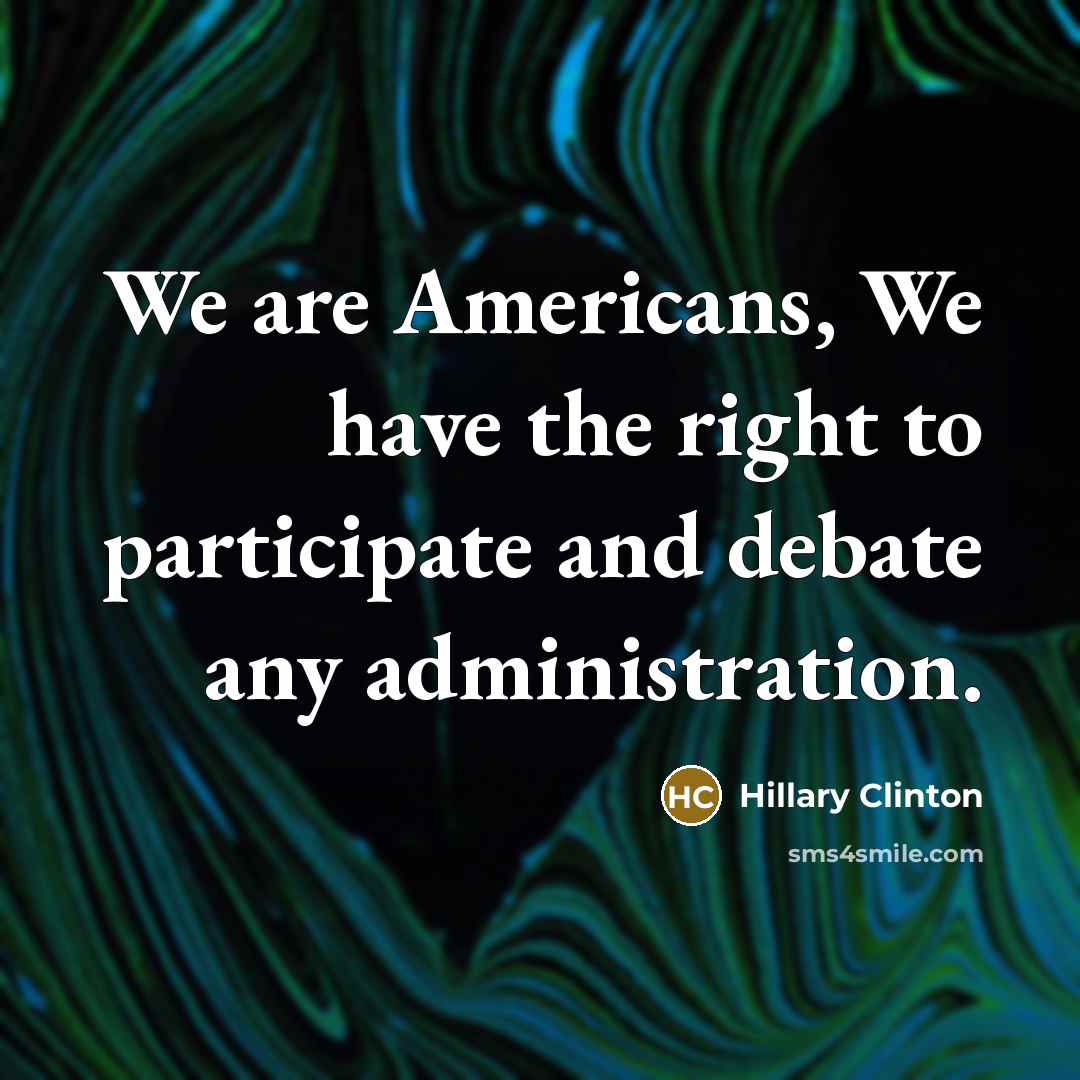 “We are Americans, We have the right to participate and…” quote by Hillary Clinton