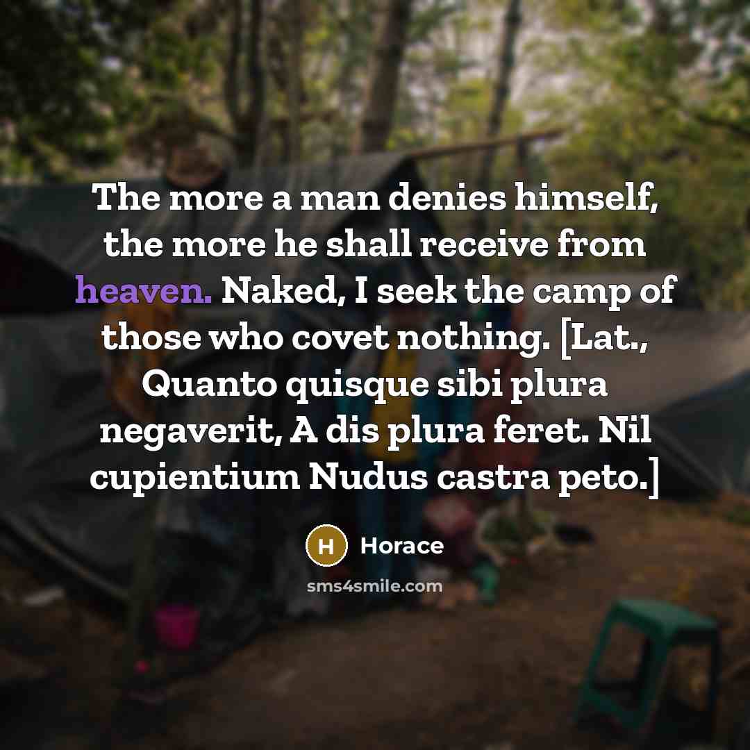“The more a man denies himself, the more he shall…” quote by Horace