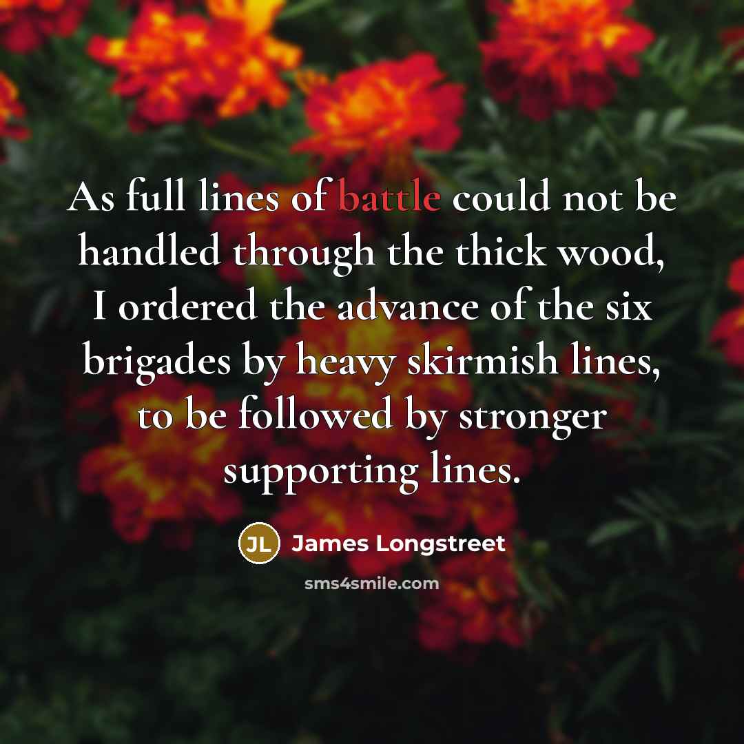 “As full lines of battle could not be handled through…” quote by James Longstreet