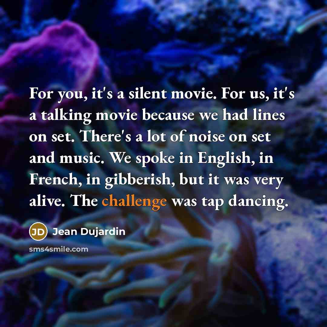 “For you, it's a silent movie. For us, it's a…” quote by Jean Dujardin