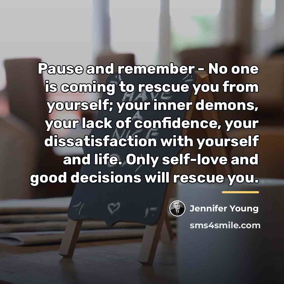 “Pause and remember - No one is coming to rescue…” quote by Jennifer Young