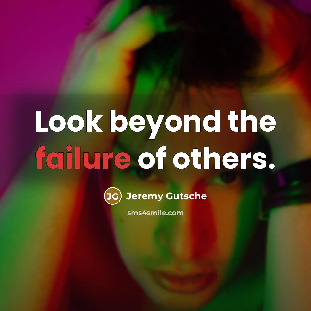“Look beyond the failure of others.…” quote by Jeremy Gutsche