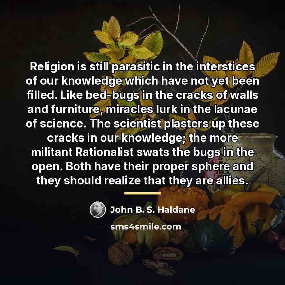 “Religion is still parasitic in the interstices of our knowledge…” quote by John B. S. Haldane