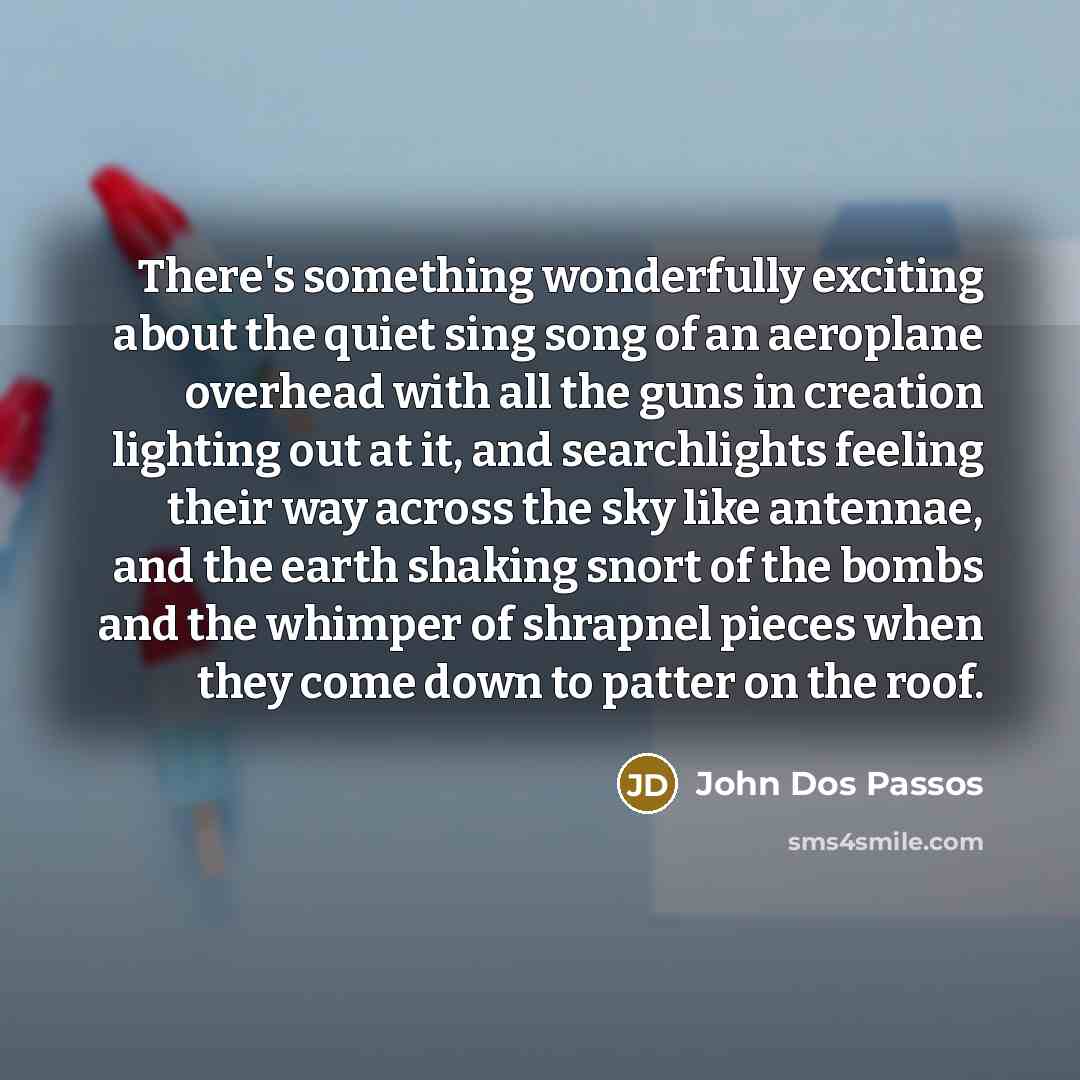“There's something wonderfully exciting about the quiet sing song of…” quote by John Dos Passos