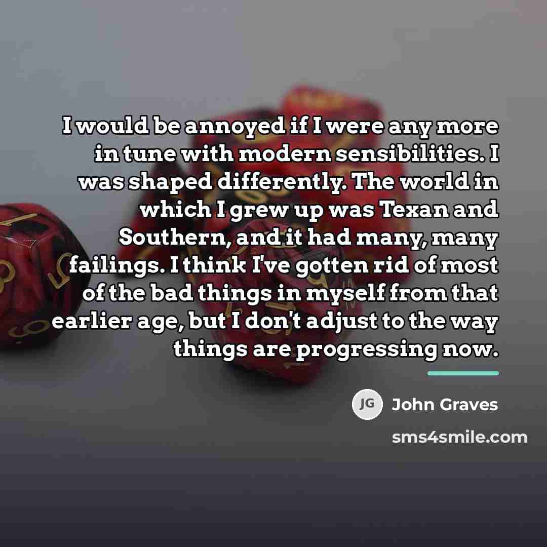“I would be annoyed if I were any more in…” quote by John Graves