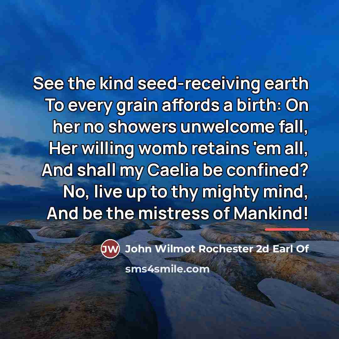 “See the kind seed-receiving earth To every grain affords a…” quote by Anonymous