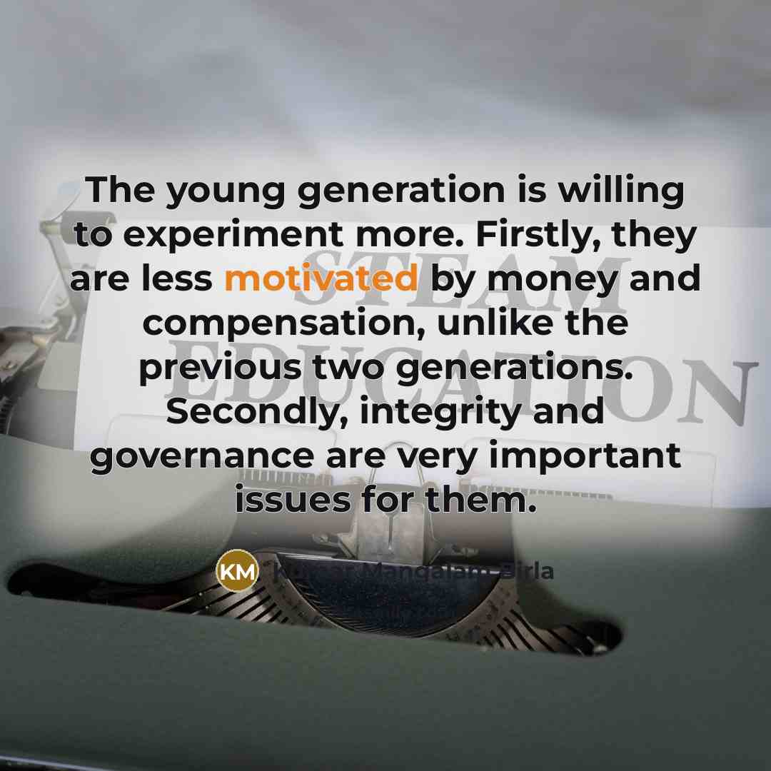 “The young generation is willing to experiment more. Firstly, they…” quote by Kumar Mangalam Birla