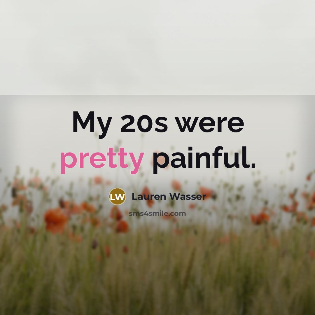 “My 20s were pretty painful.…” quote by Lauren Wasser