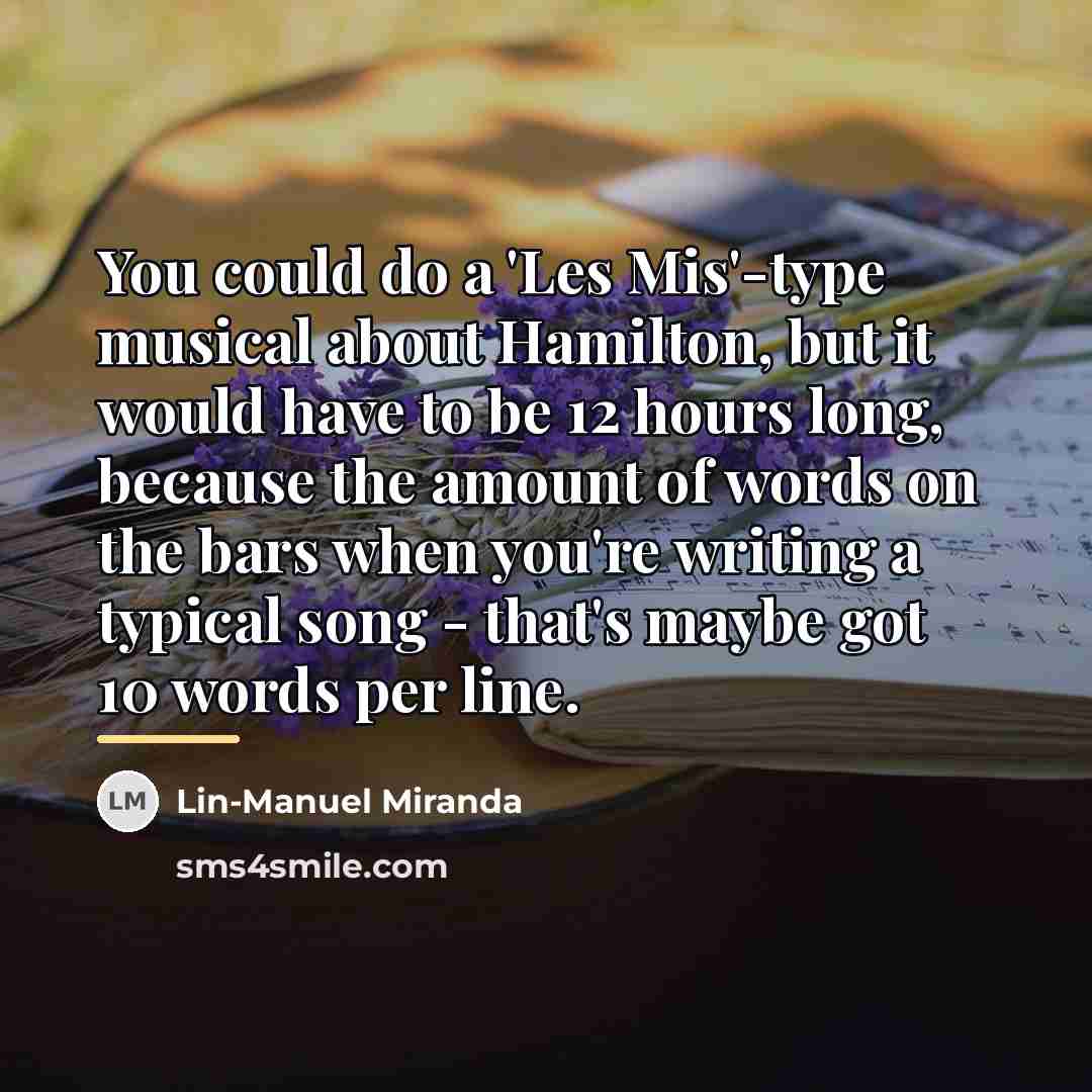 “You could do a 'Les Mis'-type musical about Hamilton, but…” quote by Lin-Manuel Miranda