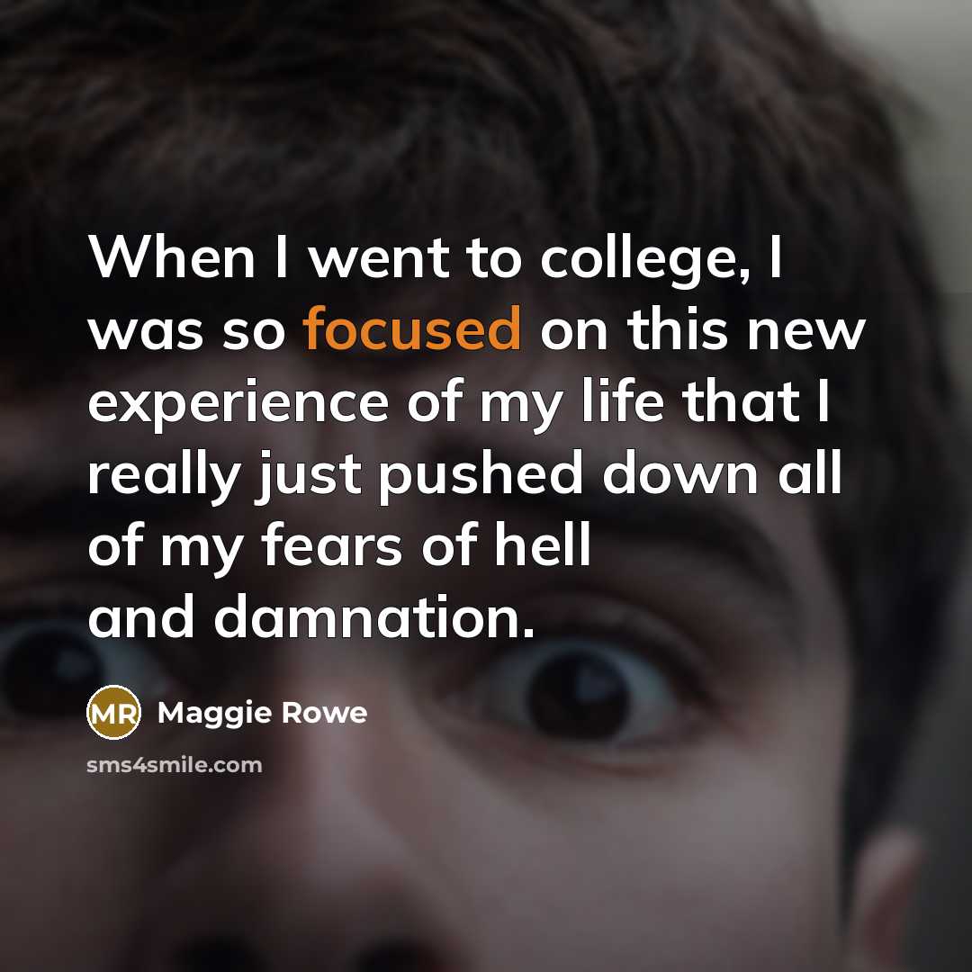 “When I went to college, I was so focused on…” quote by Maggie Rowe