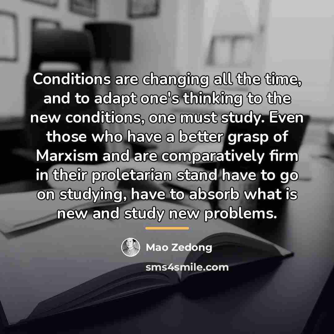“Conditions are changing all the time, and to adapt one's…” quote by Mao Zedong