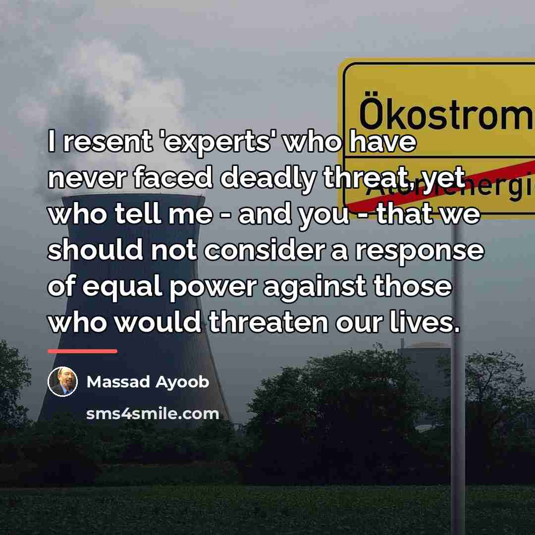 “I resent 'experts' who have never faced deadly threat, yet…” quote by Massad Ayoob