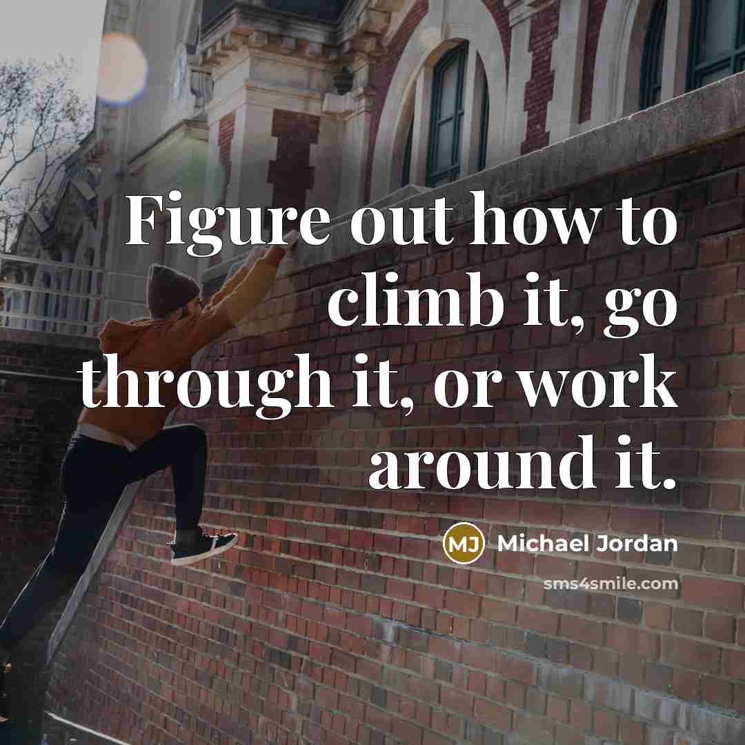 “Figure out how to climb it, go through it, or…” quote by Michael Jordan