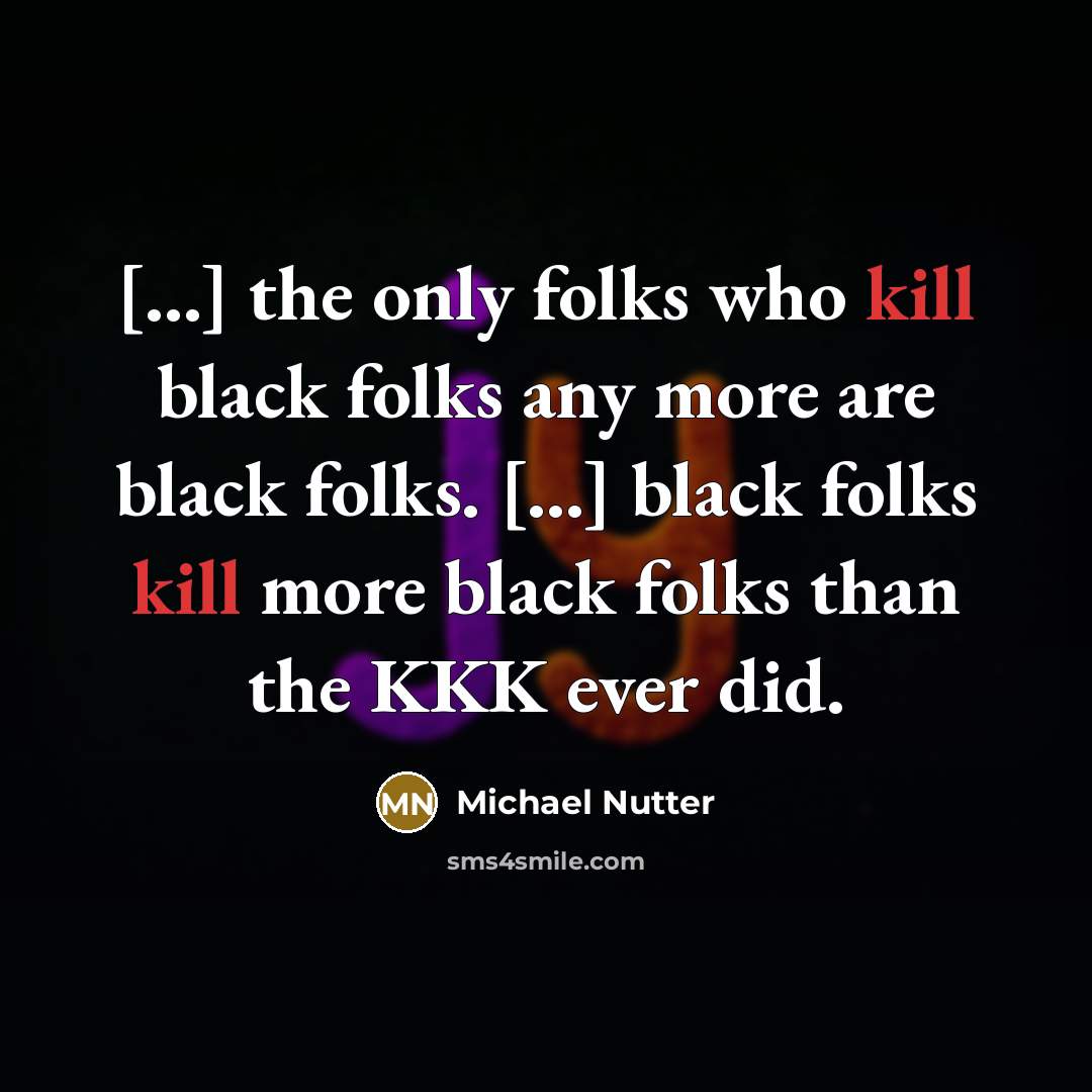 “[...] the only folks who kill black folks any more…” quote by Michael Nutter