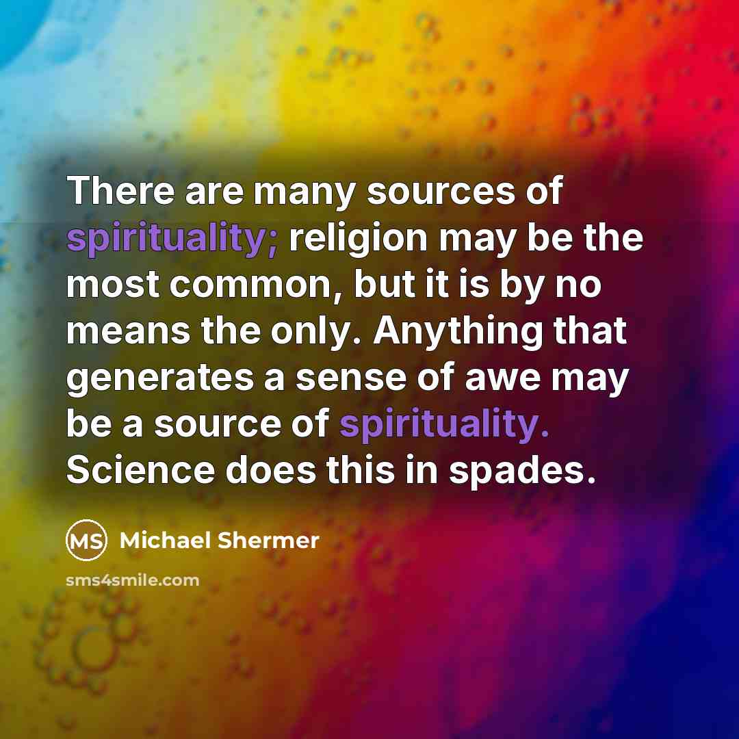 “There are many sources of spirituality; religion may be the…” quote by Michael Shermer