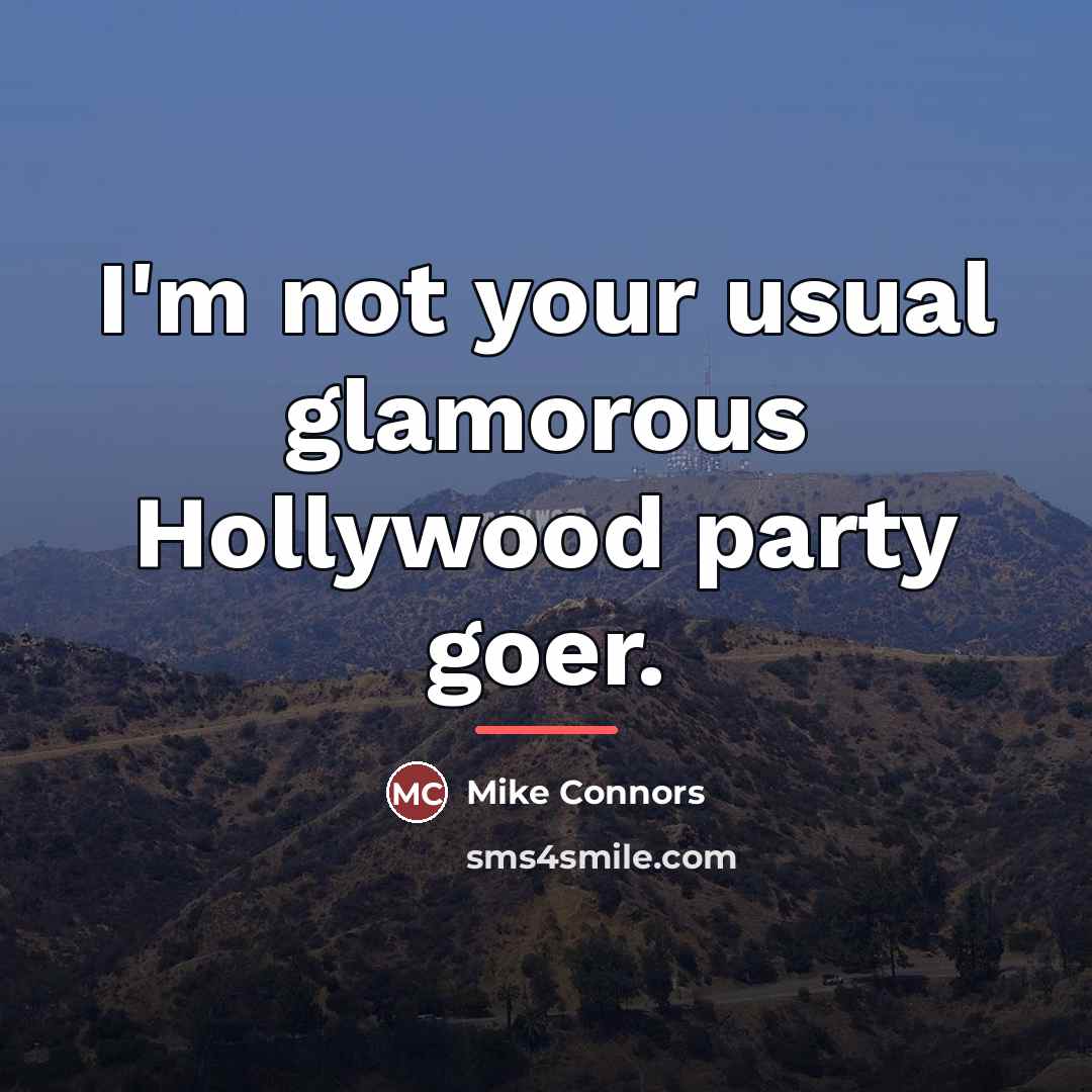 “I'm not your usual glamorous Hollywood party goer.…” quote by Mike Connors