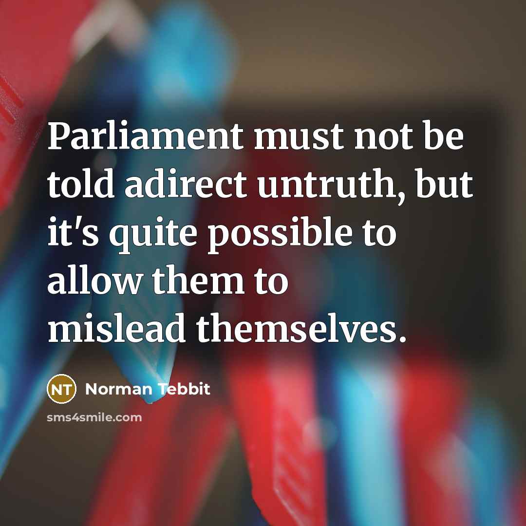 “Parliament must not be told adirect untruth, but it's quite…” quote by Norman Tebbit