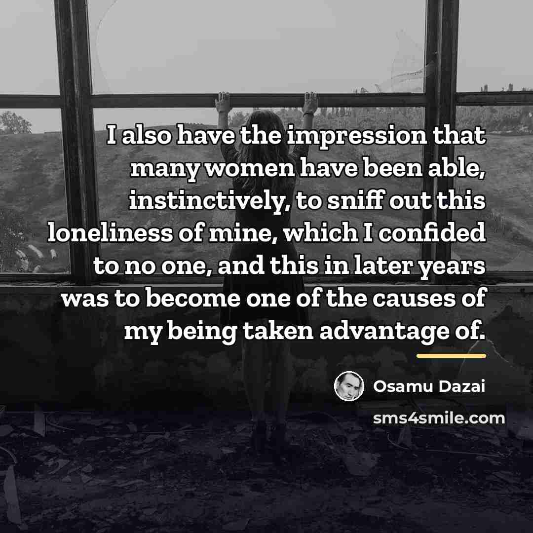 “I also have the impression that many women have been…” quote by Osamu Dazai