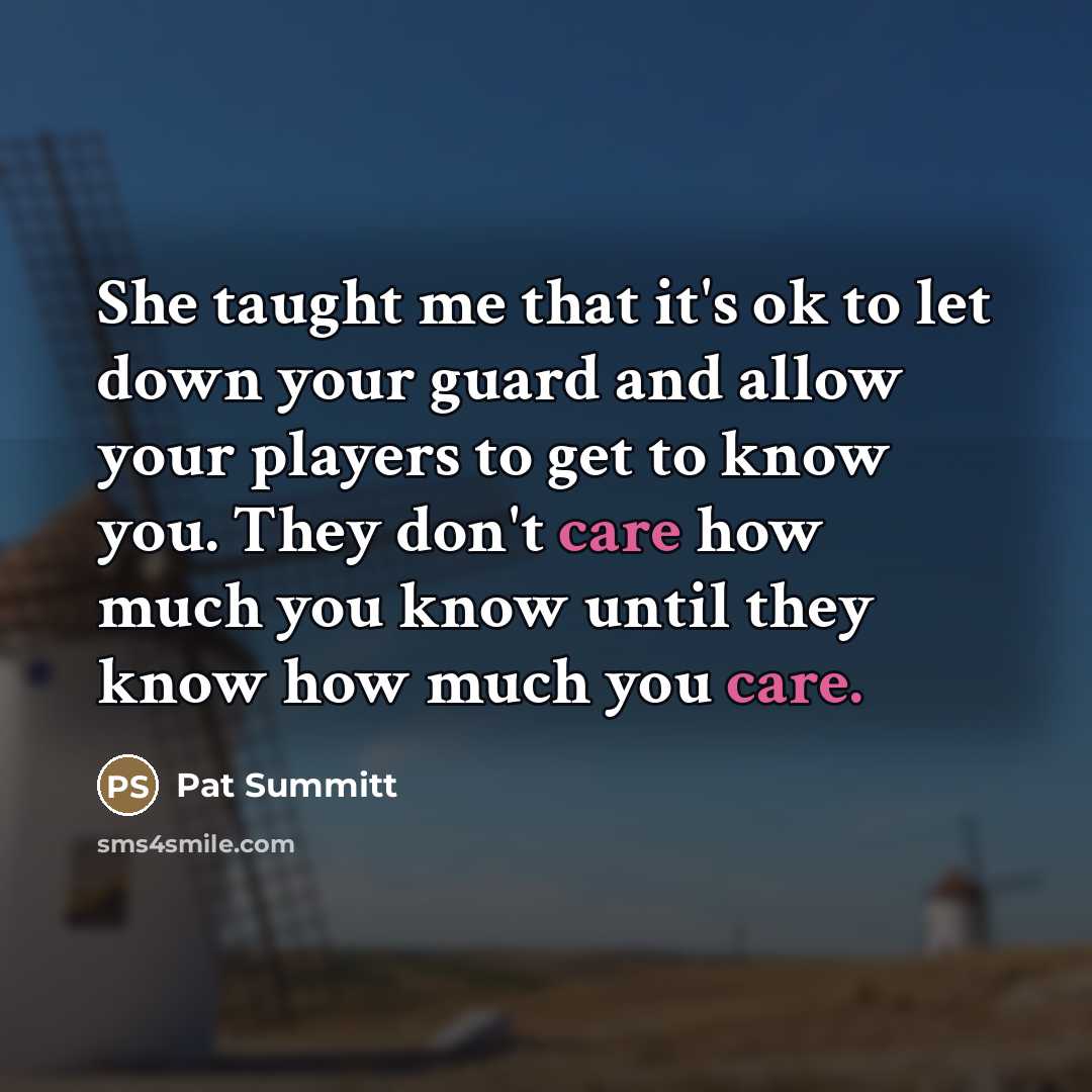 “She taught me that it's ok to let down your…” quote by Pat Summitt