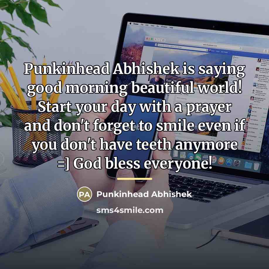 “Punkinhead Abhishek is saying good morning beautiful world! Start your…” quote by Punkinhead Abhishek