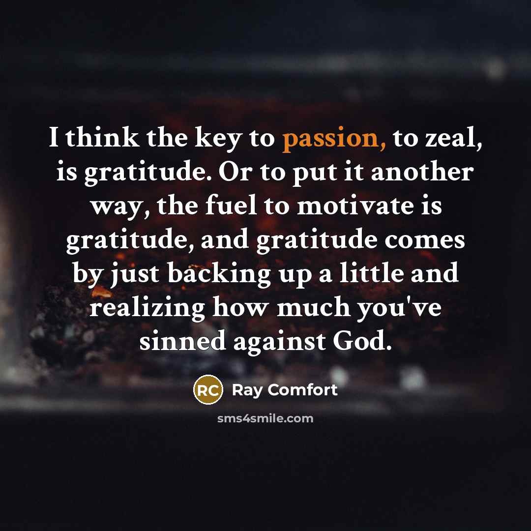 “I think the key to passion, to zeal, is gratitude.…” quote by Ray Comfort