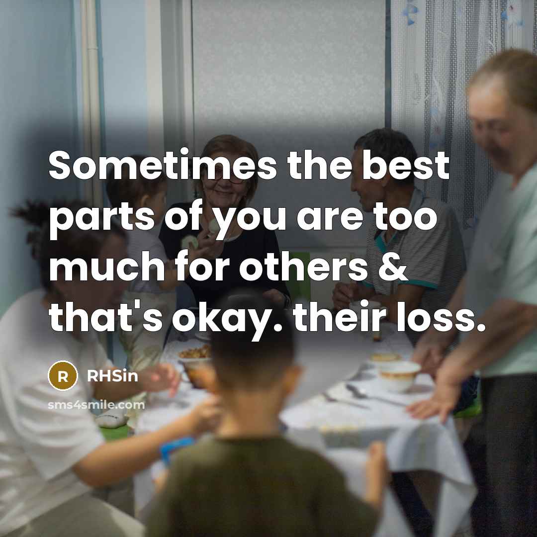 “Sometimes the best parts of you are too much for…” quote by RHSin