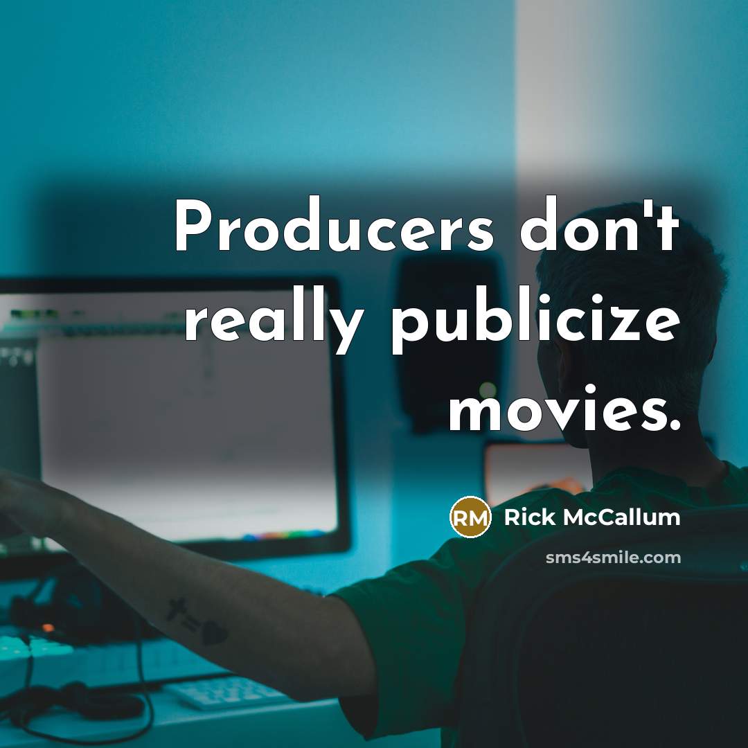 “Producers don't really publicize movies.” quote by Rick McCallum