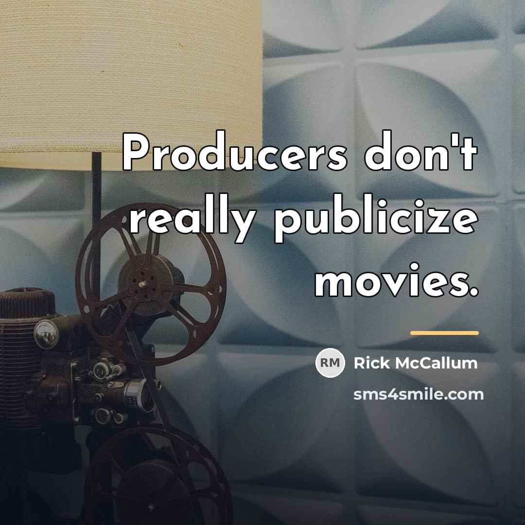 “Producers don't really publicize movies.…” quote by Rick McCallum