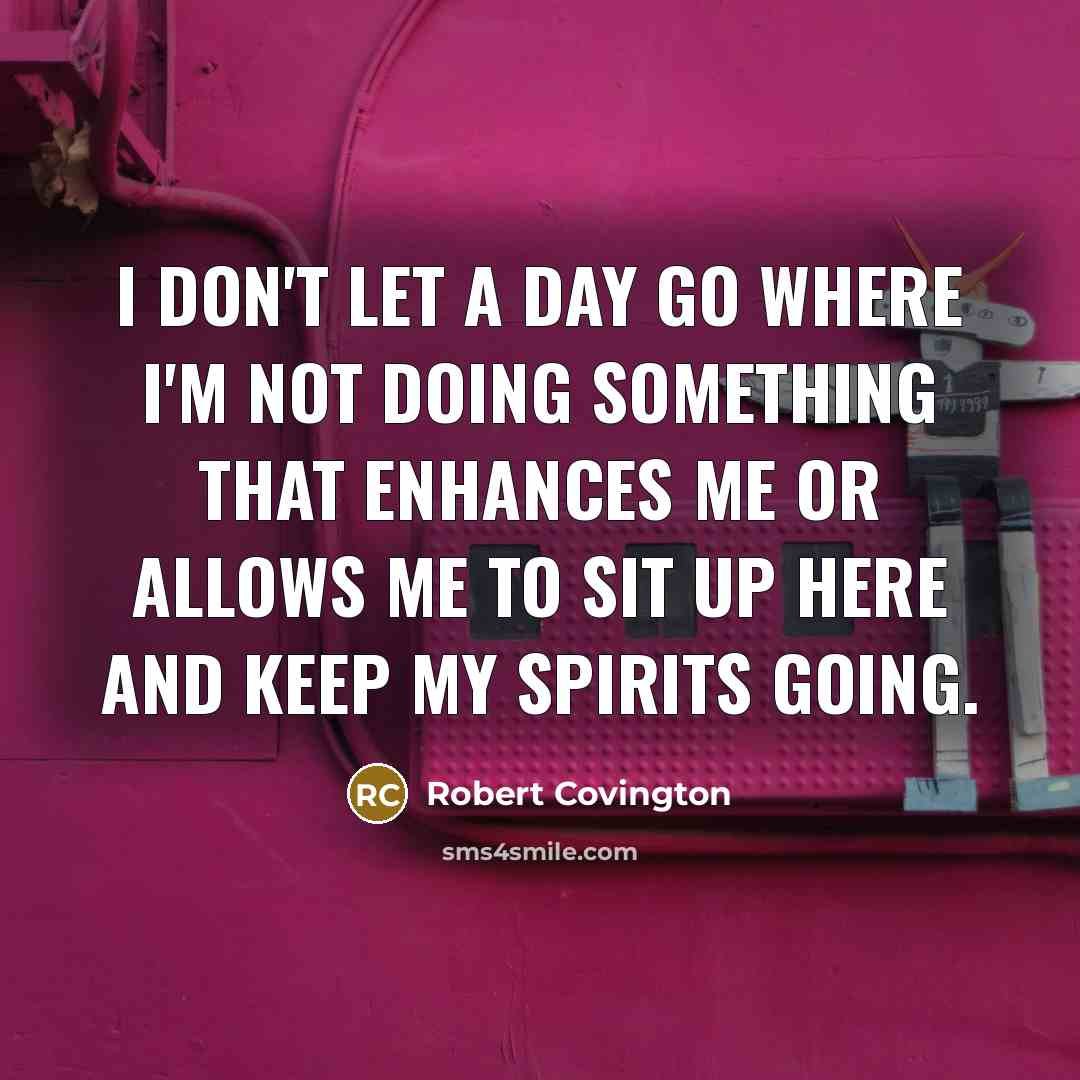 “I don't let a day go where I'm not doing…” quote by Robert Covington